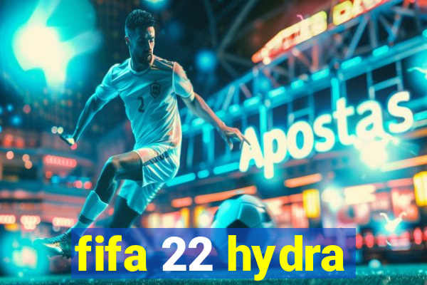 fifa 22 hydra